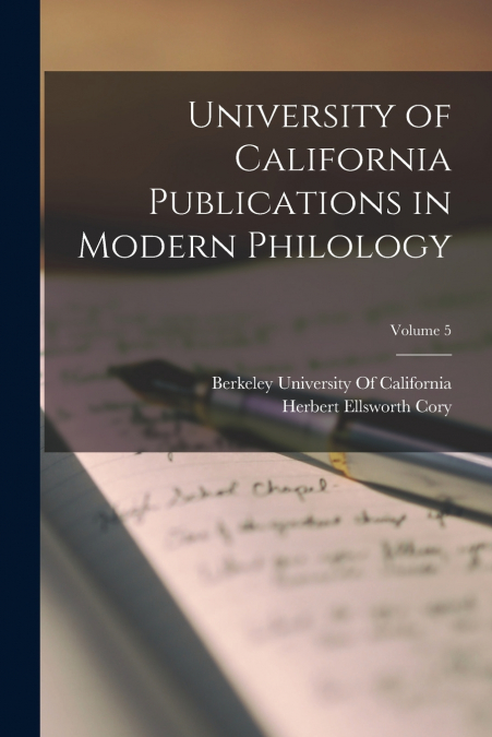 University of California Publications in Modern Philology; Volume 5