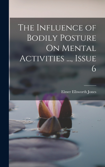 The Influence of Bodily Posture On Mental Activities ..., Issue 6