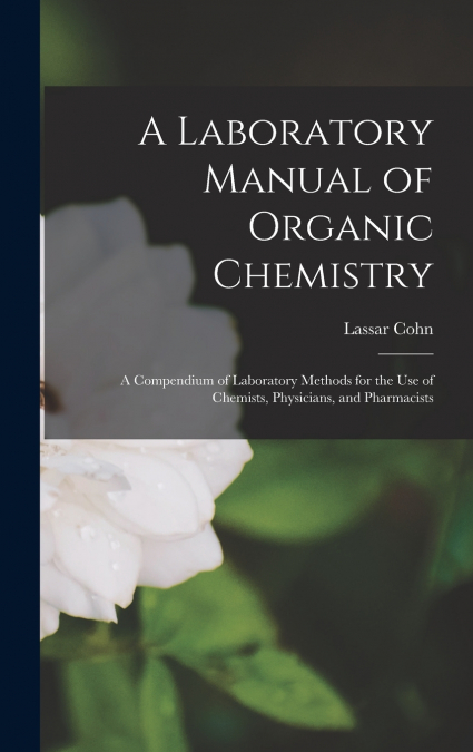 A Laboratory Manual of Organic Chemistry