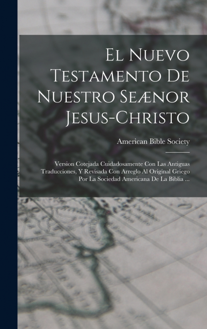 El Nuevo Testamento De Nuestro Seænor Jesus-Christo