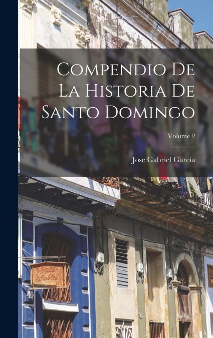 Compendio De La Historia De Santo Domingo; Volume 2