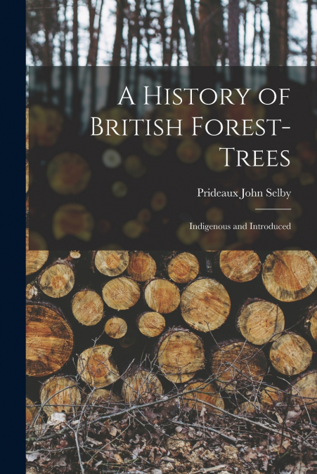 A History of British Forest-Trees