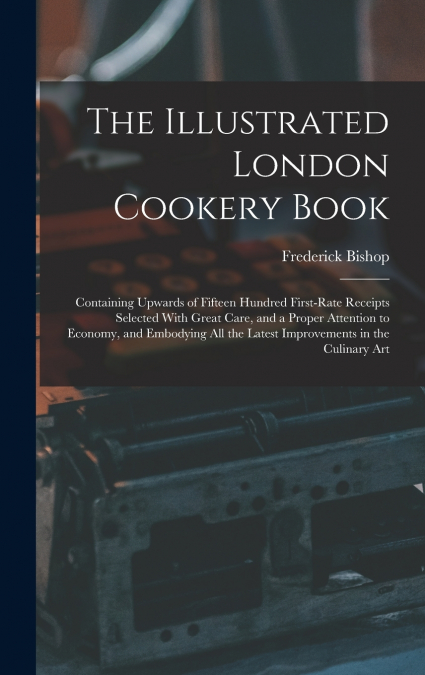 The Illustrated London Cookery Book