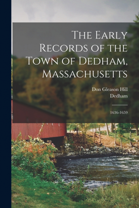 The Early Records of the Town of Dedham, Massachusetts