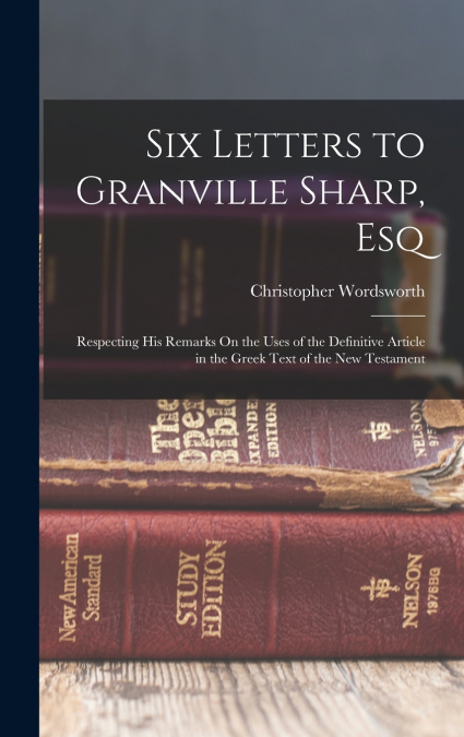 Six Letters to Granville Sharp, Esq