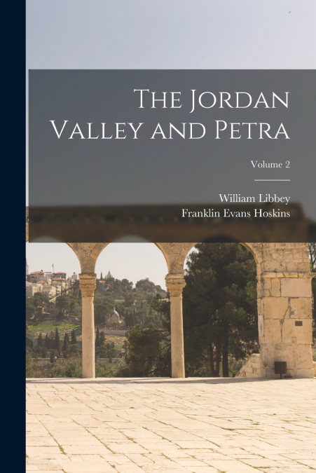 The Jordan Valley and Petra; Volume 2