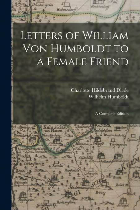 Letters of William Von Humboldt to a Female Friend
