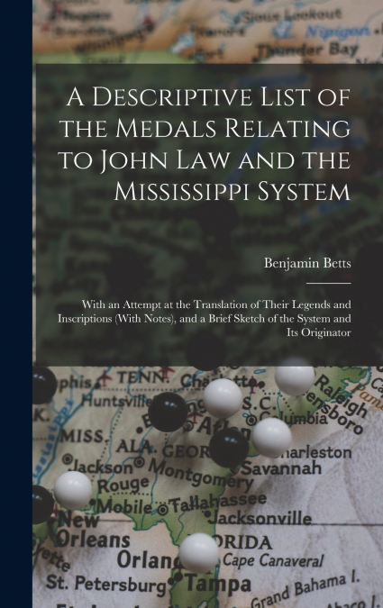 A Descriptive List of the Medals Relating to John Law and the Mississippi System
