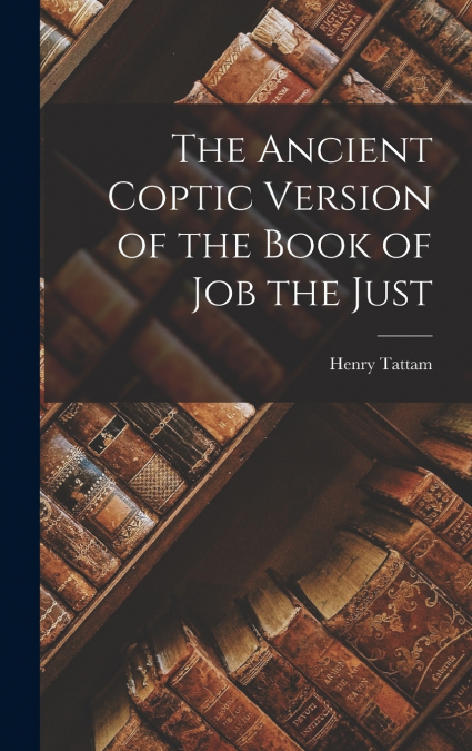 The Ancient Coptic Version of the Book of Job the Just
