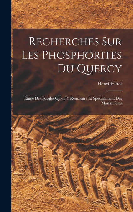 Recherches Sur Les Phosphorites Du Quercy