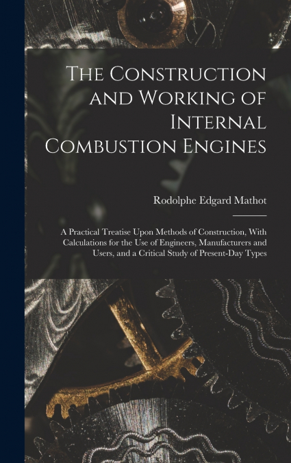 The Construction and Working of Internal Combustion Engines