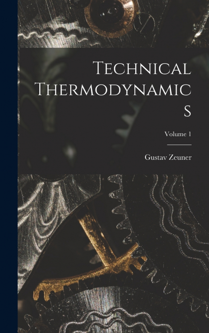 Technical Thermodynamics; Volume 1