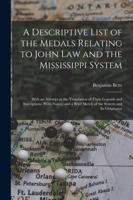 A Descriptive List of the Medals Relating to John Law and the Mississippi System