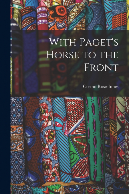 With Paget’s Horse to the Front