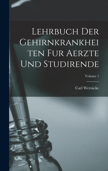 Lehrbuch Der Gehirnkrankheiten Fur Aerzte Und Studirende; Volume 1