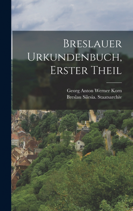 Breslauer Urkundenbuch, Erster Theil