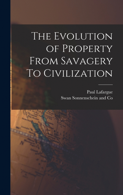 The Evolution of Property From Savagery To Civilization
