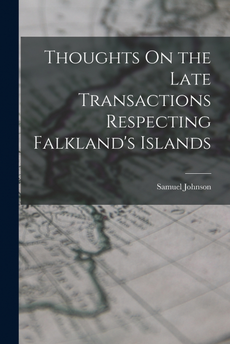Thoughts On the Late Transactions Respecting Falkland’s Islands