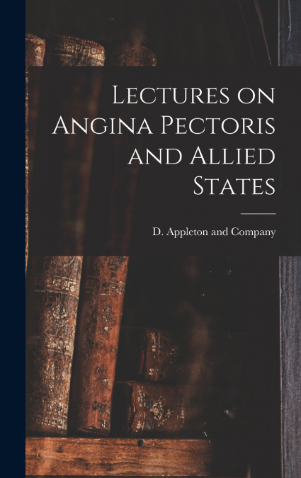 Lectures on Angina Pectoris and Allied States