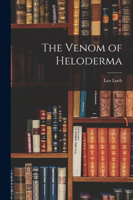 The Venom of Heloderma