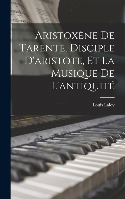 Aristoxène De Tarente, Disciple D’aristote, Et La Musique De L’antiquité