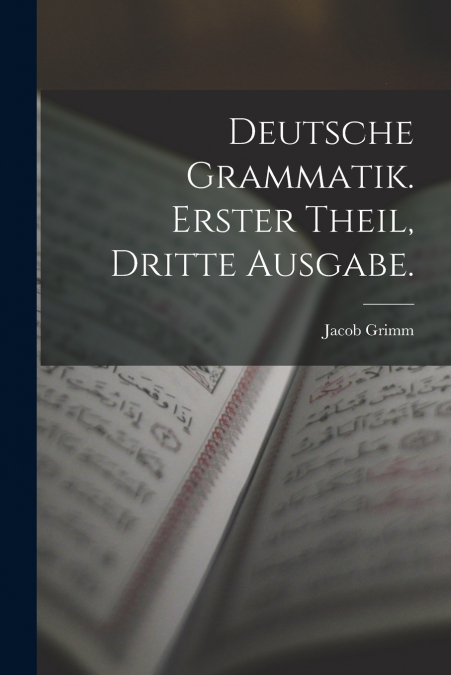 Deutsche Grammatik. Erster Theil, Dritte Ausgabe.