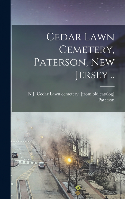 Cedar Lawn Cemetery, Paterson, New Jersey ..