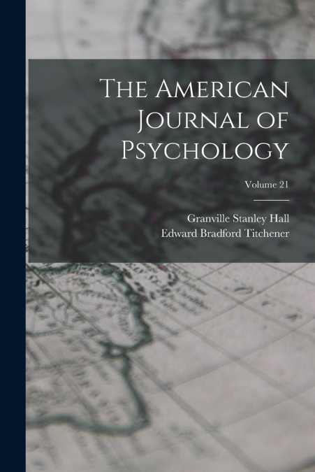 The American Journal of Psychology; Volume 21