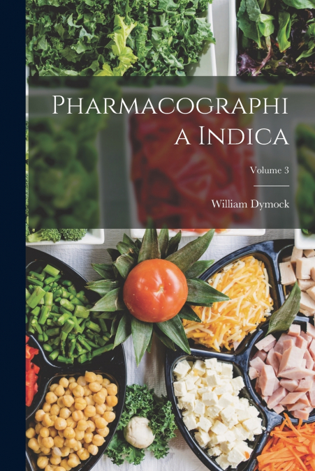 Pharmacographia Indica; Volume 3