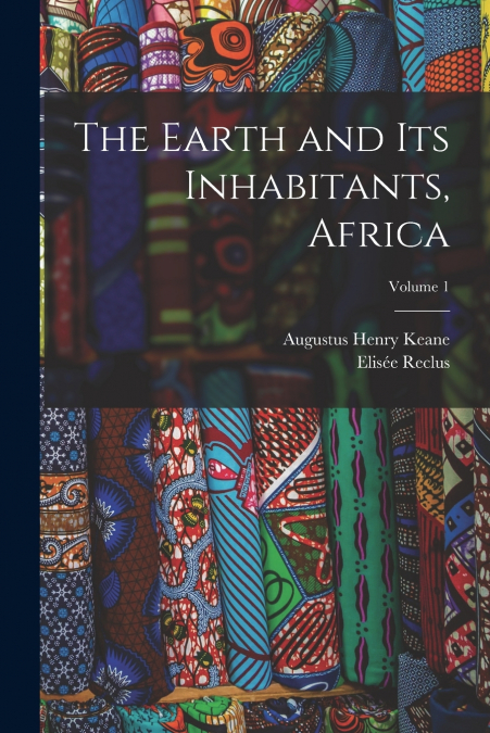 The Earth and Its Inhabitants, Africa; Volume 1