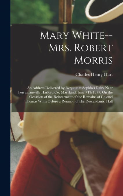 Mary White-- Mrs. Robert Morris