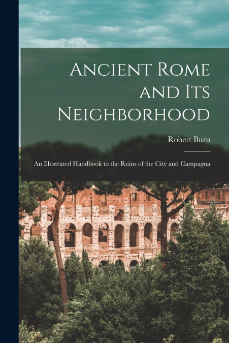 Ancient Rome and Its Neighborhood