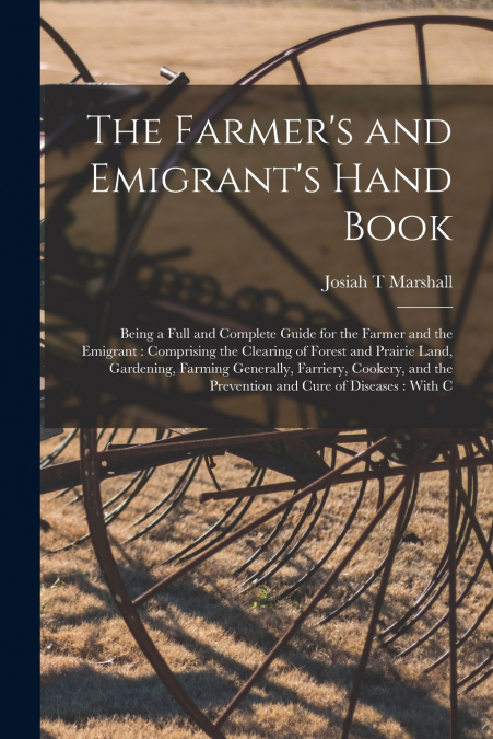 The Farmer’s and Emigrant’s Hand Book