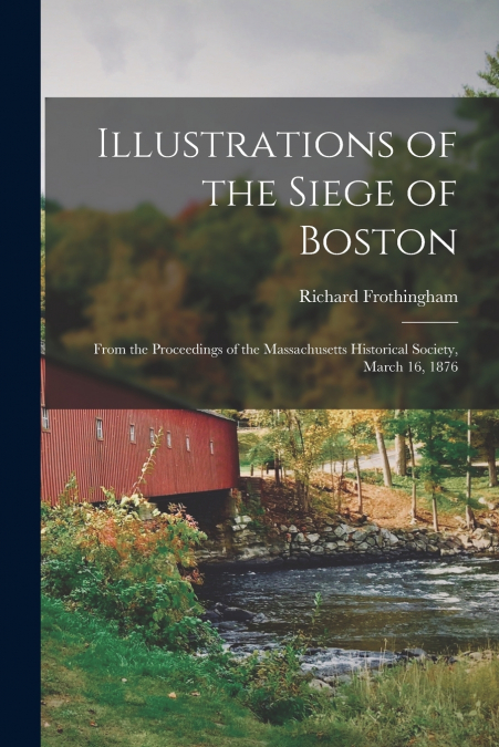 Illustrations of the Siege of Boston