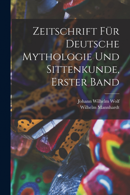 Zeitschrift für Deutsche Mythologie und Sittenkunde, erster Band