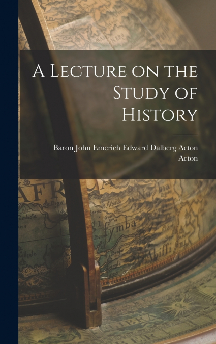 A Lecture on the Study of History