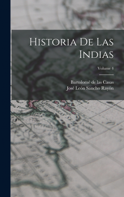 Historia de las Indias; Volume 4