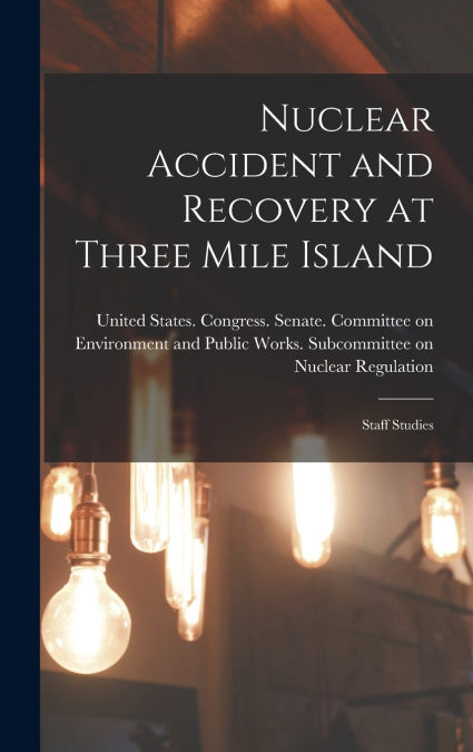 Nuclear Accident and Recovery at Three Mile Island