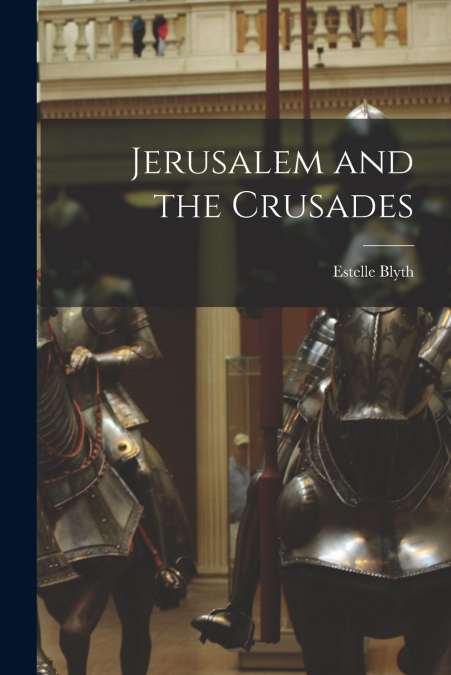 Jerusalem and the Crusades