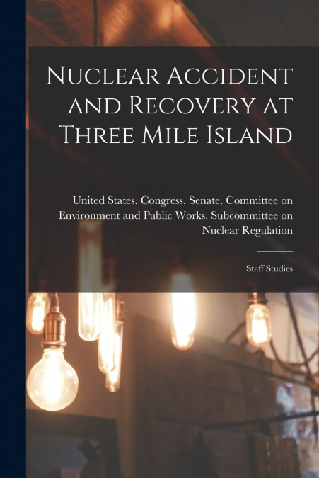 Nuclear Accident and Recovery at Three Mile Island