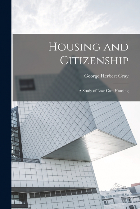 Housing and Citizenship; a Study of Low-cost Housing