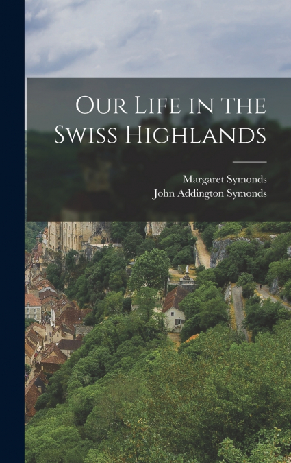 Our Life in the Swiss Highlands