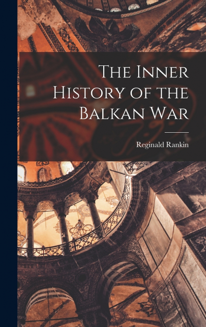 The Inner History of the Balkan War
