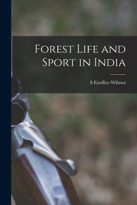 Forest Life and Sport in India
