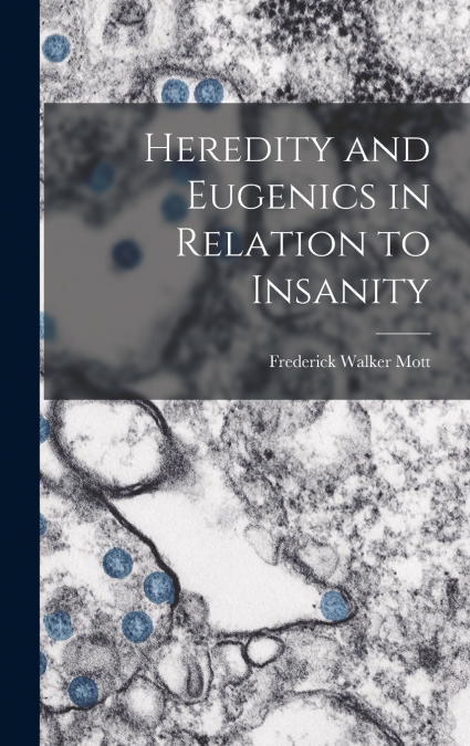 Heredity and Eugenics in Relation to Insanity