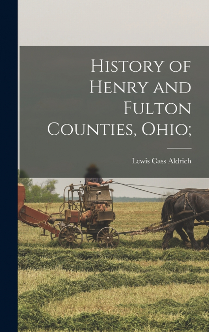 History of Henry and Fulton Counties, Ohio;