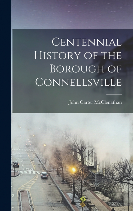 Centennial History of the Borough of Connellsville