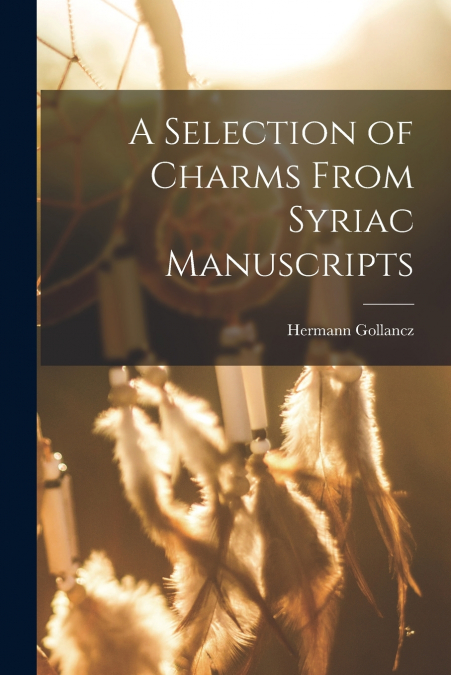 A Selection of Charms From Syriac Manuscripts