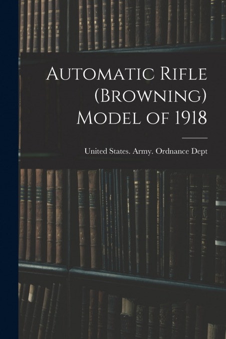 Automatic Rifle (Browning) Model of 1918
