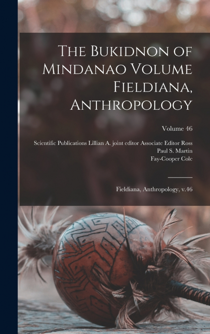 The Bukidnon of Mindanao Volume Fieldiana, Anthropology